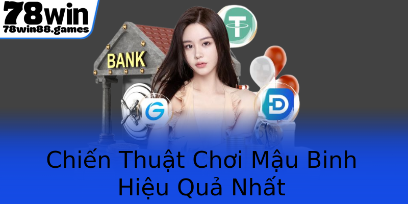 Chiến Thuật Chơi Mậu Binh Hiệu Quả Nhất