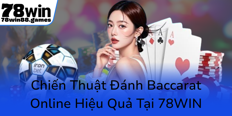 Khám Phá Baccarat Super 6 Tại 78WIN - Chiến Thuật Mạnh Mẽ Để Chiến Thắng 1 Chien Thuat Danh Baccarat Online Hieu Qua Tai 78Win0