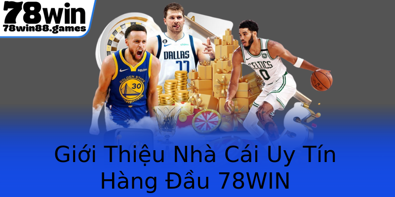 Giới Thiệu Nhà Cái Uy Tín Hàng Đầu 78WIN Giới Thiệu Nhà Cái Uy Tín Hàng Đầu 78WIN