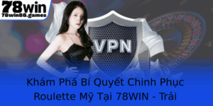 Kham Pha Bi Quyet Chinh Phuc Roulette My Tai 78Win Trai Nghiem Thuc Thu Thu Vi Va Hoi Phuc Inh Cao