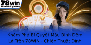 Kham Pha Bi Quyet Mau Binh Em La Tren 78Win Chien Thuat Inh Cao E Thang Lon