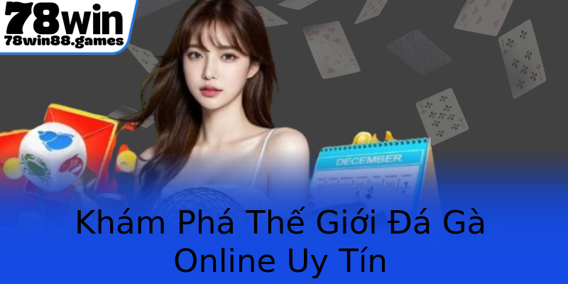 Khám Phá Thế Giới Đá Gà Online Uy Tín