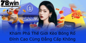 Kham Pha The Gioi Keo Bong Ro Inh Cao Cung Ang Cap Khong The Bao Ban Bo Lo Cap Nhat Keo Bong Ro 78Wi