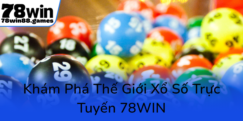 Kham Pha The Gioi Xo So Truc Tuyen 78Win0